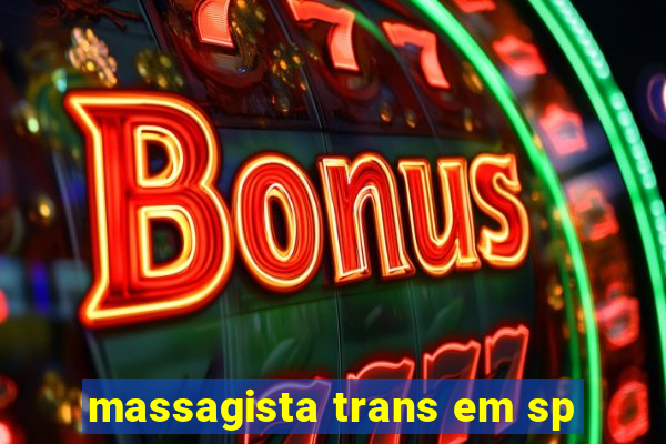 massagista trans em sp